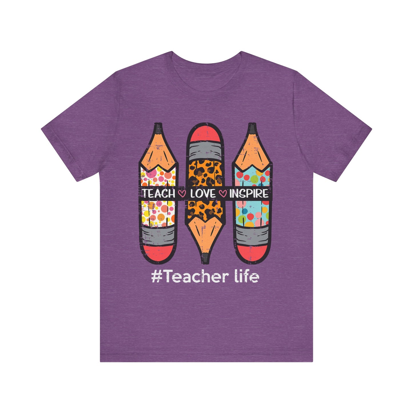 Teacher Life Unisex Short Sleeve Tee - Teach, Love, Inspire