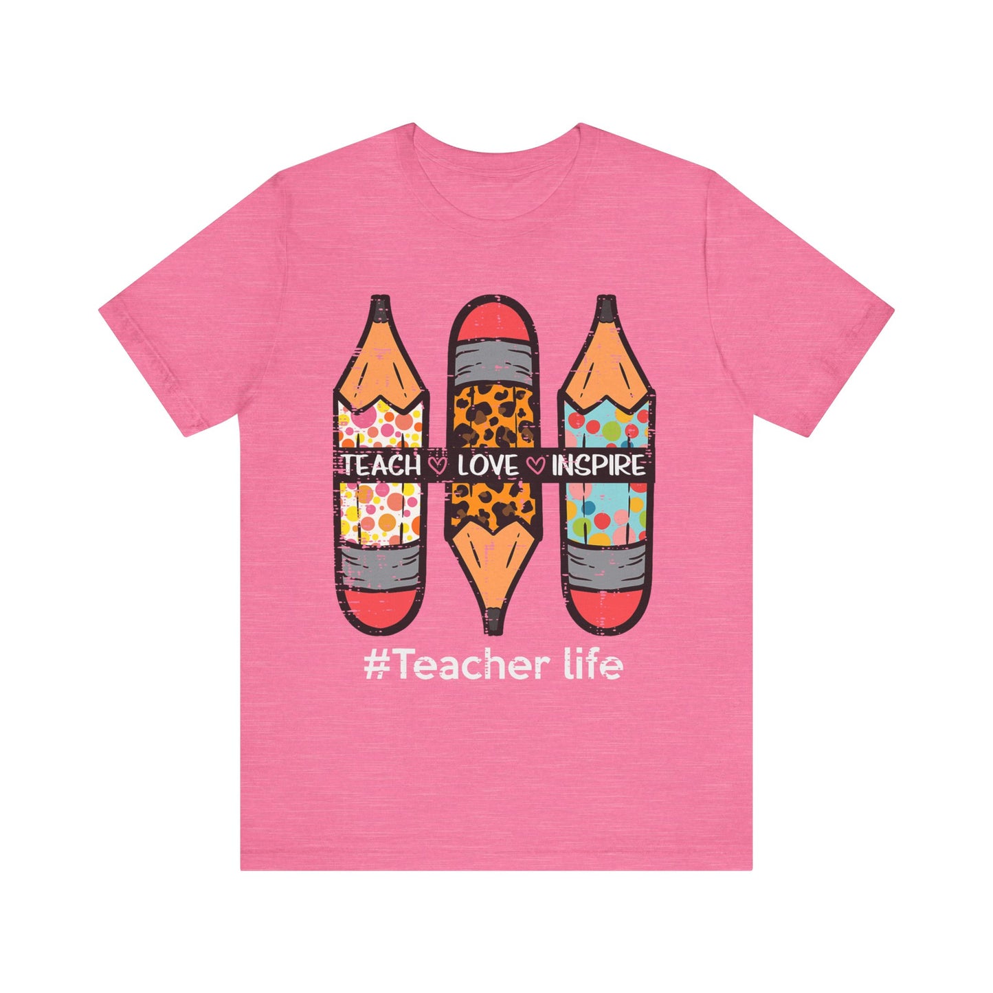 Teacher Life Unisex Short Sleeve Tee - Teach, Love, Inspire