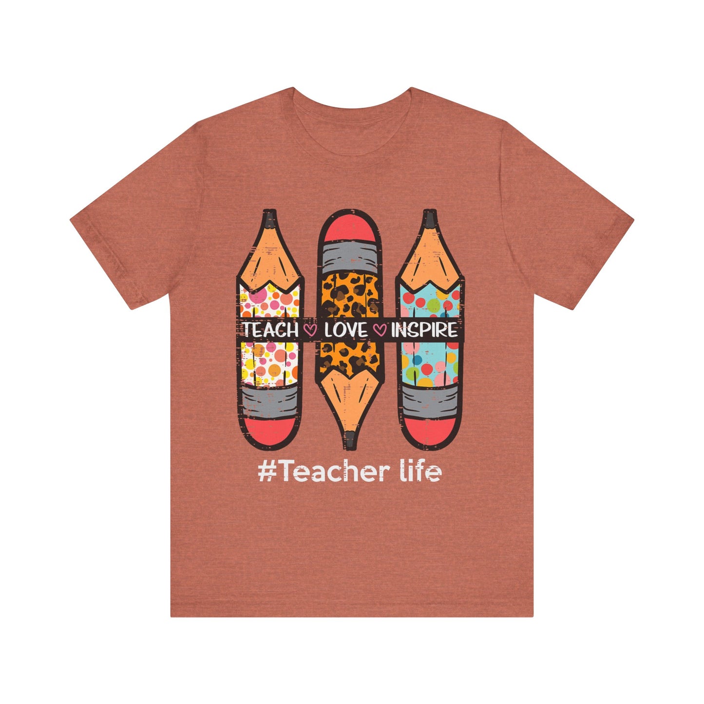 Teacher Life Unisex Short Sleeve Tee - Teach, Love, Inspire